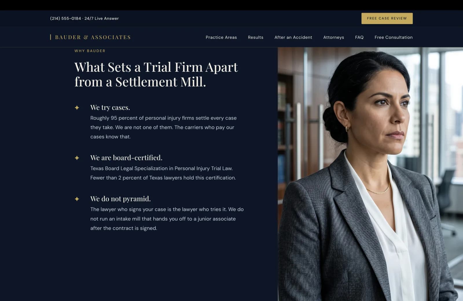 Trial Firm section: a deep navy split layout. Left column on the navy field carries a small gold caps eyebrow reading WHY BAUDER, then a tall cream serif headline filling two lines reading 'What Sets a Trial Firm Apart from a Settlement Mill.' Below the headline, three pillar rows separated by generous whitespace, each prefixed by a small gold diamond icon. Pillar one in calm cream: a serif heading 'We try cases.', followed by body 'Roughly 95 percent of personal injury firms settle every case they take. We are not one of them. The carriers who pay our cases know that.' Pillar two: 'We are board-certified.', body 'Texas Board Legal Specialization in Personal Injury Trial Law. Fewer than 2 percent of Texas lawyers hold this certification.' Pillar three: 'We do not pyramid.', body 'The lawyer who signs your case is the lawyer who tries it. We do not run an intake mill that hands you off to a junior associate after the contract is signed.' Right column is a documentary portrait of a second attorney at the firm: a dark-haired woman with hair pulled back, wearing a charcoal blazer over a cream blouse with a thin gold chain, photographed three-quarter-length in profile, looking off-camera in a wood-paneled corner office with floor-to-ceiling glass behind her overlooking a downtown skyline.