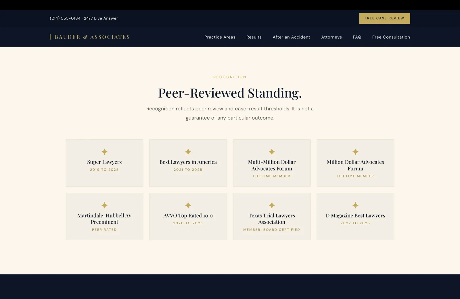 Recognition section: a calm cream field with a small gold caps eyebrow centered reading RECOGNITION, then a tall serif headline 'Peer-Reviewed Standing.' A subhead in calm body serif reads 'Recognition reflects peer review and case-result thresholds. It is not a guarantee of any particular outcome.' Below, an 8-card grid laid four-across in two rows. Each card sits on a slightly warmer cream background with no border, and carries a centered gold diamond icon at the top, a serif recognition name in two lines beneath, and a small gold caps year range or membership status at the bottom. Top row: Super Lawyers, 2019 TO 2025. Best Lawyers in America, 2021 TO 2025. Multi-Million Dollar Advocates Forum, LIFETIME MEMBER. Million Dollar Advocates Forum, LIFETIME MEMBER. Bottom row: Martindale-Hubbell AV Preeminent, PEER RATED. AVVO Top Rated 10.0, 2020 TO 2025. Texas Trial Lawyers Association, MEMBER, BOARD CERTIFIED. D Magazine Best Lawyers, 2022 TO 2025.