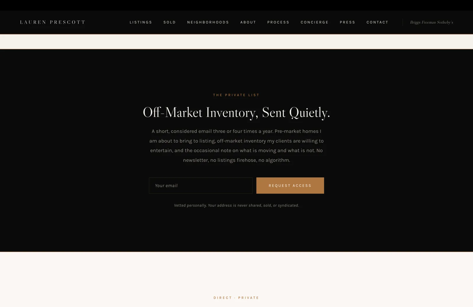 The Private List section: an off-market subscription module under the headline "Off-Market Inventory, Sent Quietly." A short paragraph describes a quarterly email of pre-market homes and off-market inventory, framed as no newsletter, no listings firehose, no algorithm. Below, a single email field and a Request Access button in the brand orange. A line below reads "Vetted personally. Your address is never shared, sold, or syndicated." The whole section sits on a black field framed by gold hairlines.